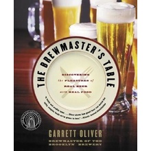 The Brewmasters Table: Discovering the Pleasures of Real Beer with Real Food Oliver GarrettPaperback