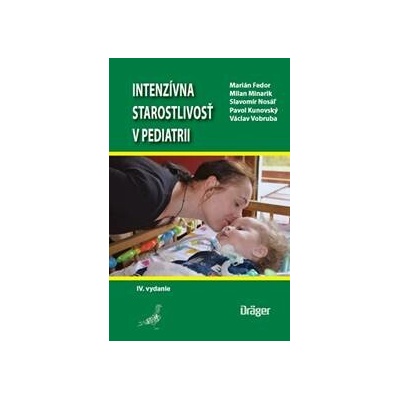 Intenzívna starostlivosť v pediatrii - Fedor Marián, Minarik Milan, Nosáľ Slavomír, Kunovský Pavol, Votruba Václav
