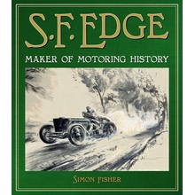 S.F. Edge: Maker of Motoring History Fisher Simon