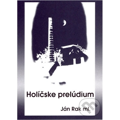 Holíčske prelúdium - Ján Rak ml.