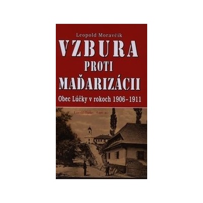 Vzbura proti Maďarizácii - Leopold Moravčík