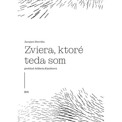 Zviera, ktoré teda som - Jacques Derrida