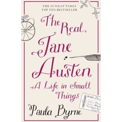 The Real Jane Austen: A Life in Small Things... - Paula Byrne