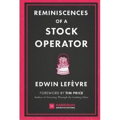 Reminiscences of a Stock Operator - The Classic Novel Based on the Life of Legendary Stock Market Speculator Jesse LivermorePevná vazba
