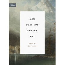 How Does God Change Us? Ortlund Dane C.Paperback