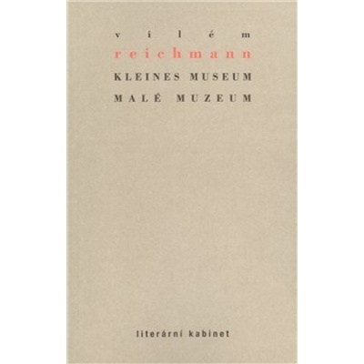 Kleines Museum / Malé muzeum - Vilém Reichmann