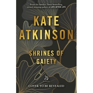 Shrines of Gaiety | Kate Atkinson (ISBN: 9780857526564)