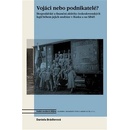 Vojáci nebo podnikatelé? - Hospodářské a finanční aktivity československých legií během jejich anabáze v Rusku a na Sibiři, 2. vydání - Daniela Brádlerová