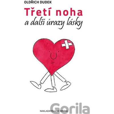 Třetí noha a další úrazy lásky - Oldřich Dudek