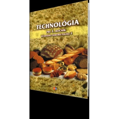 TECHNOLÓGIA pre 1. ročník UO pekár, 1. časť