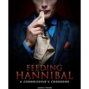 Feeding Hannibal: A Connoisseur's Cookbook (ISBN: 9781783297665)