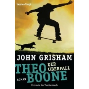 Theo Boone - Der Überfall | John Grisham, Imke Walsh-Araya (ISBN: 9783453417922)