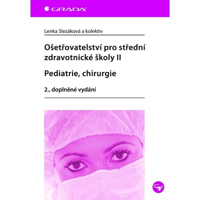 Ošetřovatelství pro střední zdravotnické školy IIpediatriechirurgie