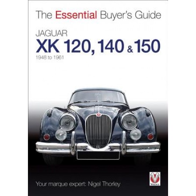 Essential Buyers Guide Jaguar Xk 120, 140 & 150 | Nigel Thorley