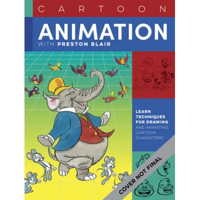 Cartoon Animation with Preston Blair, Revised Edition! - Preston Blair