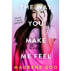 Way You Make Me Feel | Maurene Goo (ISBN: 9781250308801)