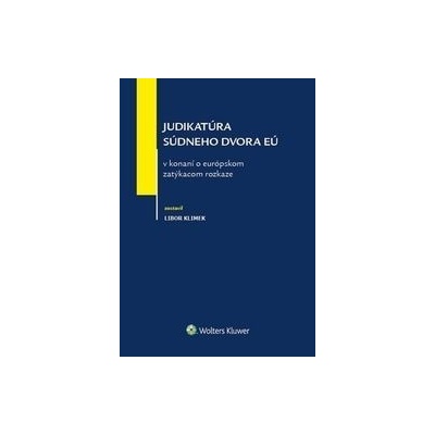 Judikatúra súdneho dvora EÚ v konaní o európskom zatýkacom rozkaze Libor Klimek