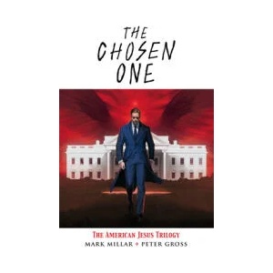 The Chosen One: The American Jesus Trilogy | Mark Millar (ISBN: 9781534399167)