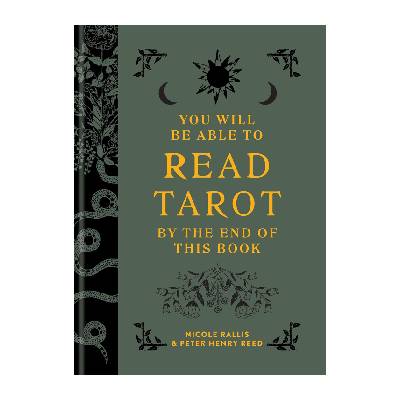 You Will Be Able to Read Tarot by the End of This Book - Nicole Rallis, Peter Henry Reed