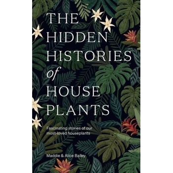 Hidden Histories of Houseplants | BAILEY MADDIE