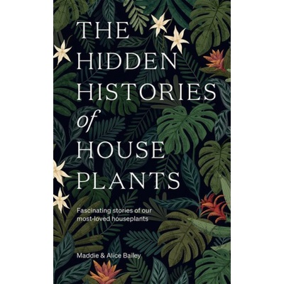 Hidden Histories of Houseplants
