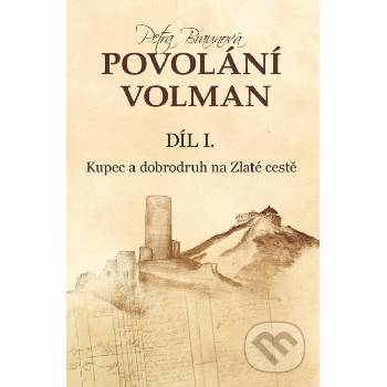Povolání Volman 1 - Kupec a dobrodruh na Zlaté cestě - Petra Braunová