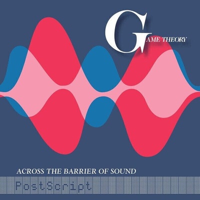 GAME THEORY - ACROSS THE BARRIER OF SOUND: POSTSCRIPT LP