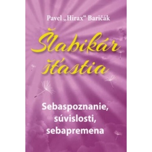 Šlabikár šťastia Sebaspoznanie, súvislosti, sebapremena | Pavel Hirax Baričák (ISBN: 9788089711154)