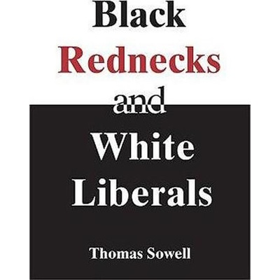 Black Rednecks and White Liberals Sowell T.