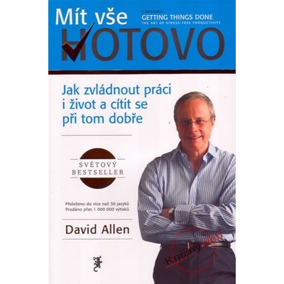 Mít vše hotovo - David Allen