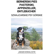 Berne?ski Pies Pasterski, Appenzeller, Entlebucher Szwajcarskie Psy Górskie