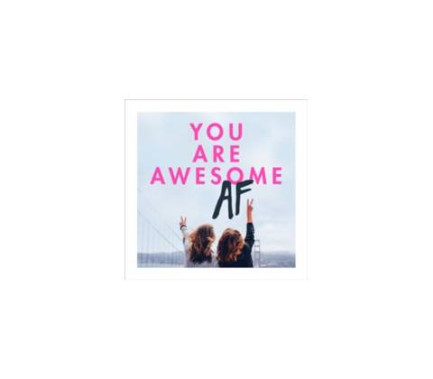 You Are Awesome AF