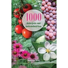 1000 dobrých rad zahrádkářům