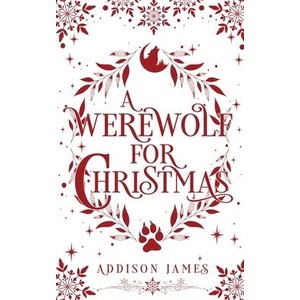 A Werewolf for Christmas | Addison James (ISBN: 9798992445275)