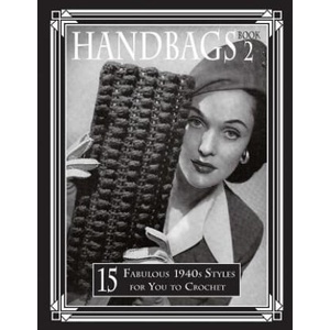 Handbags 2: 15 Fabulous 1940s Styles for You to Crochet | Art of the Needle Publishing (2018)