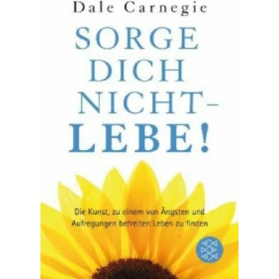 Sorge dich nicht - lebe | Dale Carnegie