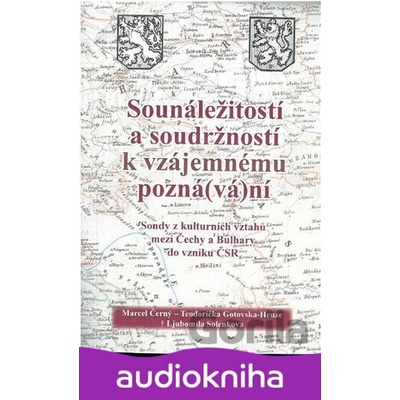 Sounáležitostí a soudržností k vzájemnému pozná(vá)ní - Marcel Černý, Teodorička Gotovska-Henze, Ljubomila Solenkova