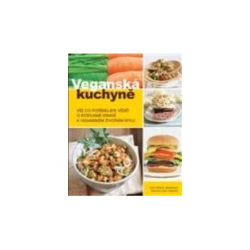 Veganská kuchyně. Vše co potřebujete vědět o rostlinné stravě a veganském životním stylu - Joni M. Newman, Gerrie Lynn Adams - Synergie