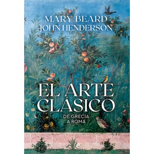 El arte clásico | MARY BEARD, JOHN HENDERSON (2022)