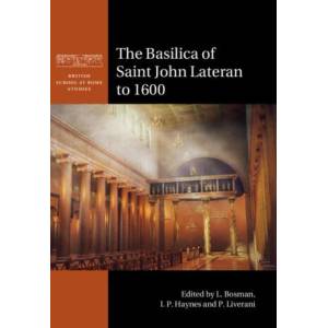 Basilica of Saint John Lateran to 1600 | L. Bosman, I. P. Haynes, P. Liverani (ISBN: 9781108813709)