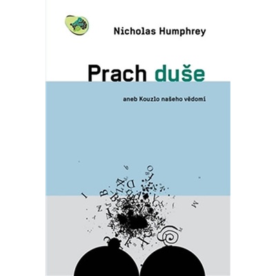 Prach duše. aneb Kouzlo našeho vědomí - Nicholas Humphrey - Dybbuk