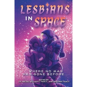 Lesbians in Space | William C Tracy, Heather Tracy (ISBN: 9781960247421)
