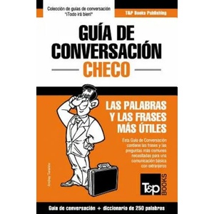 Guia de Conversacion Espanol-Checo y mini diccionario de 250 palabras | Andrey Taranov (ISBN: 9781784926267)