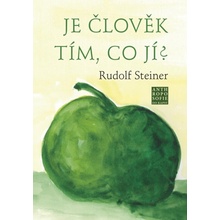 Je člověk tím, co jí? - Rudolf Steiner,