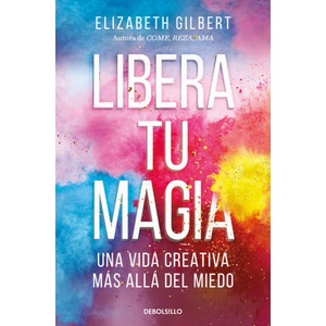 LIBERA TU MAGIA | GILBERT, ELIZABETH (2023)