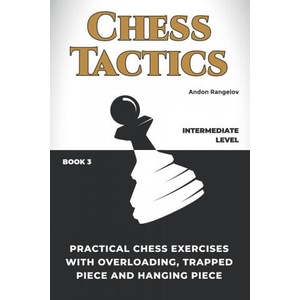 Practical Chess Exercises with Overloading, Trapped Piece and Hanging Piece | Andon Rangelov (2021)