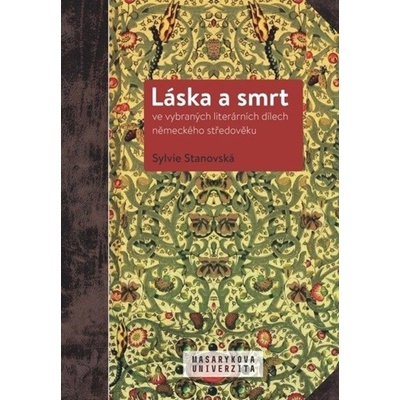 Láska a smrt ve vybraných literárních dílech německého středověku