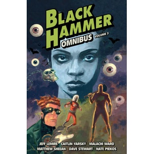 Black Hammer Omnibus Volume 3 | Caitlin Yarsky, Malachi Ward, Matthew Sheean (ISBN: 9781506731483)