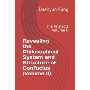 Revealing the Philosophical System and Structure of Confucius (Volume II) | Daehyun Sung (2025)