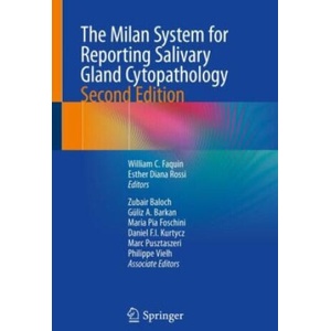 The Milan System for Reporting Salivary Gland Cytopathology | William C. Faquin, Esther Diana Rossi, Zubair Baloch, Güliz A. Barkan, Maria Pia Foschini, Daniel Kurtycz, Marc Pusztaszeri, Philippe Vielh (ISBN: 9783031266614)